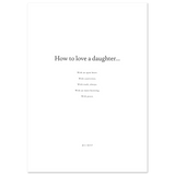 How To Love A Daughter - Print