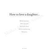 How To Love A Daughter - Digital Print