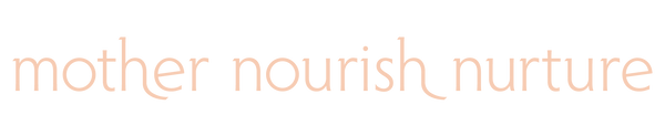 Mother Nourish Nurture